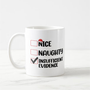 Christmas Nice Naughty Insufficient Evidence Coffee Mug