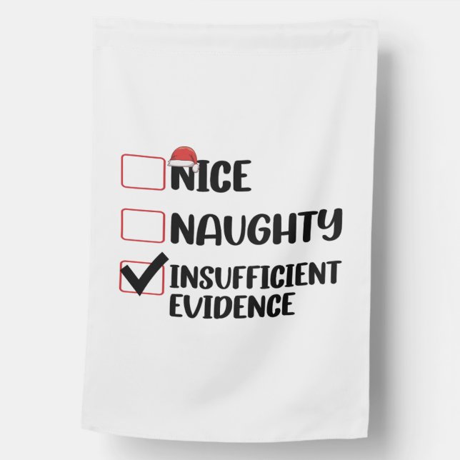 Christmas Nice Naughty Insufficient Evidence  House Flag (Front)