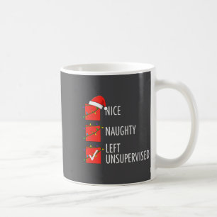 Christmas Nice Naughty Left Unsupervised Naughty O Coffee Mug