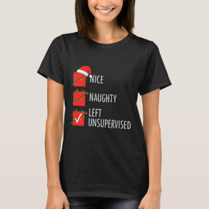 Christmas Nice Naughty Left Unsupervised Naughty O T-Shirt