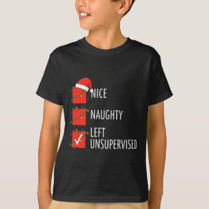 Christmas Nice Naughty Left Unsupervised Naughty O T-Shirt