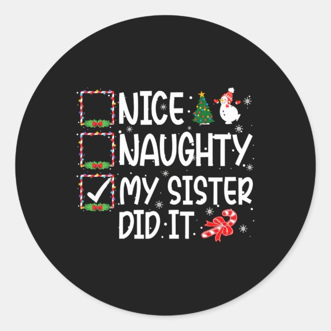 Christmas Nice Naughty My Sister Did It Boys Girls Classic Round Sticker (Front)