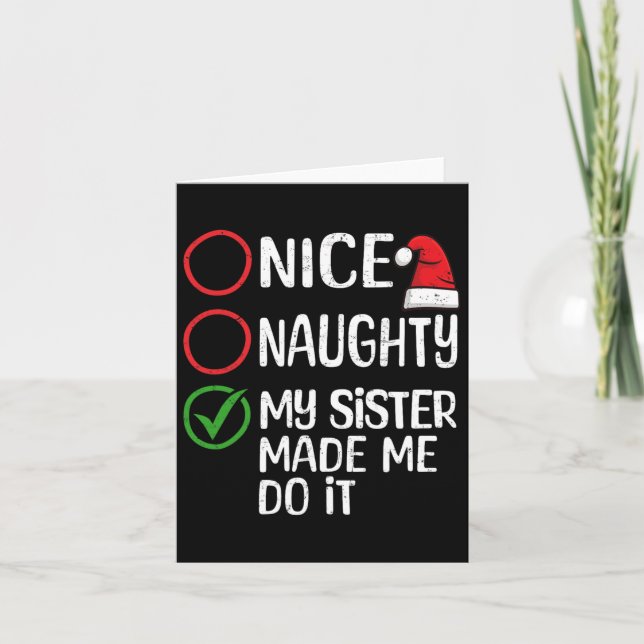 Christmas Nice Naughty My Sister Made Me Do It Xma Card (Front)