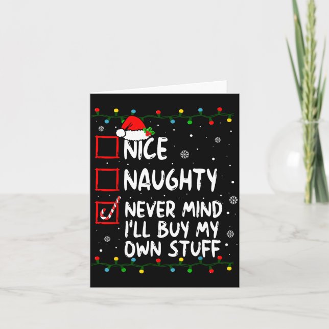 Christmas Nice Naughty Never Mind I'll Buy My Own  Card (Front)