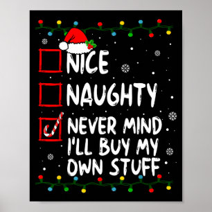 Christmas Nice Naughty Never Mind I'll Buy My Own  Poster