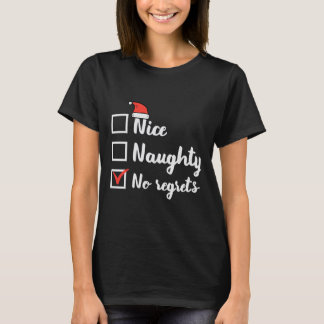 Christmas Nice Naughty No Regrets Funny Xmas List T-Shirt