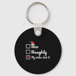 Christmas Nice Naughty Sister Did It Xmas Family B Keychain