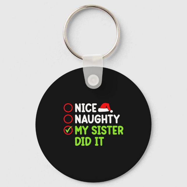 Christmas Nice Naughty Sister Did It Xmas Family B Keychain (Front)
