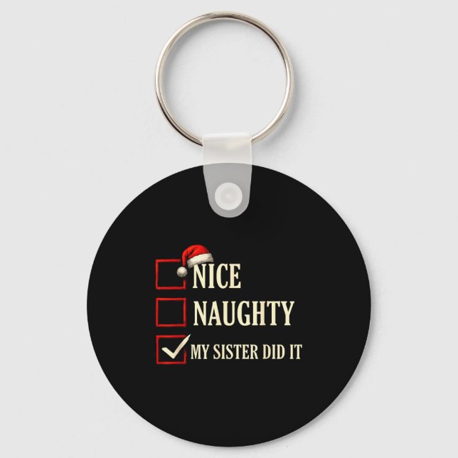 Christmas Nice Naughty Sister Did It Xmas Family B Keychain (Front)