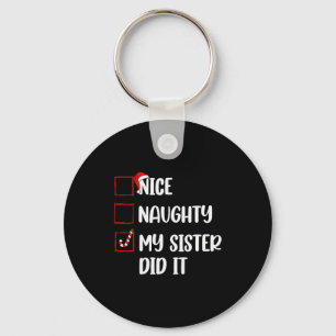 Christmas Nice Naughty Sister Did It Xmas Family B Keychain