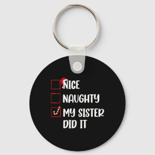 Christmas Nice Naughty Sister Did It Xmas Family B Keychain