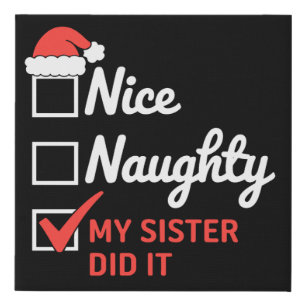 Christmas Nice Naughty Sister Did It Xmas Family Faux Canvas Print