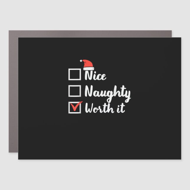 Christmas Nice Naughty Worth It Funny  Car Magnet (Front)