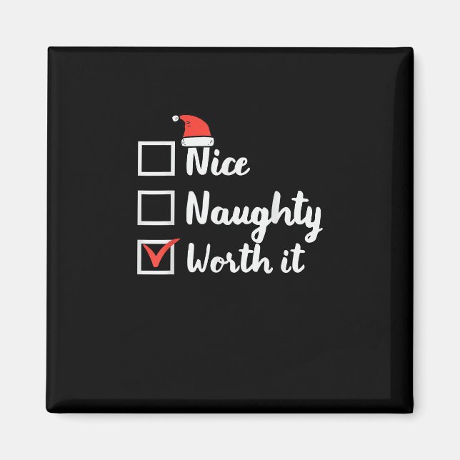 Christmas Nice Naughty Worth It Funny  Magnet (Front)
