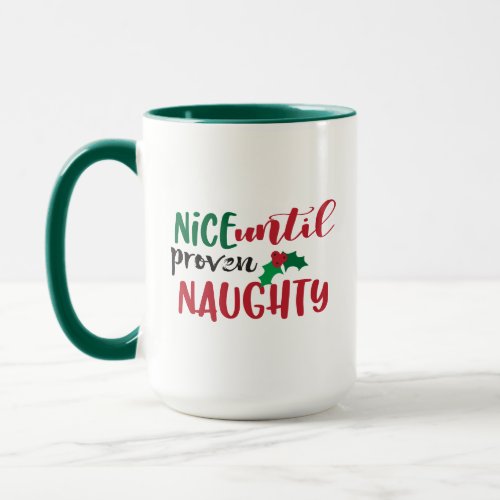 Christmas Nice Until Proven Naughty Funny Xmas Mug