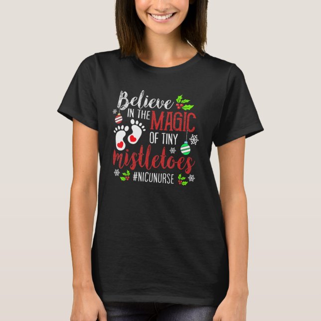Christmas NICU Nurse Believin magic of tiny mistle T-Shirt (Front)