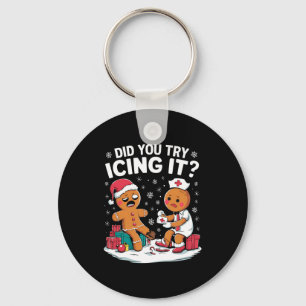 Christmas Nurse Did You Try Icing It Gingerbread  Keychain