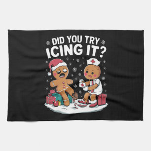 Christmas Nurse Did You Try Icing It Gingerbread Kitchen Towel