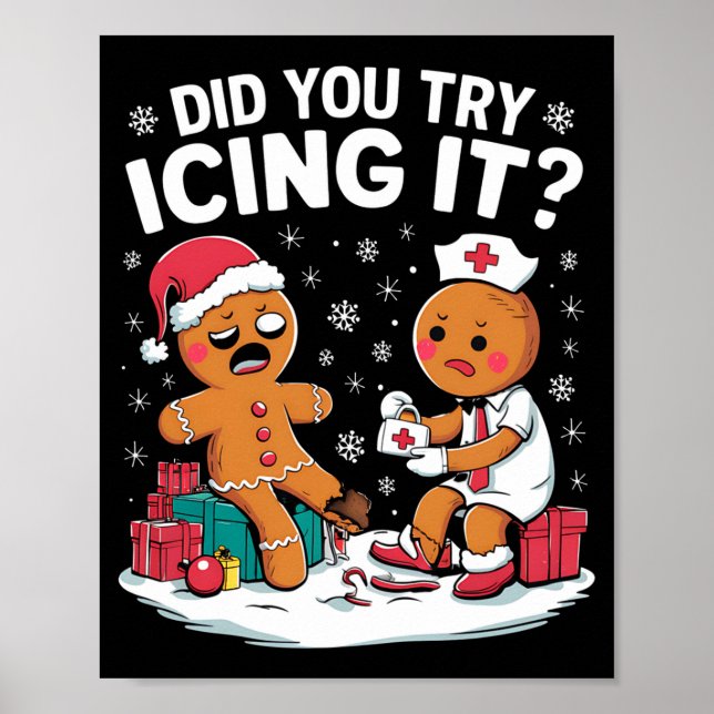 Christmas Nurse Did You Try Icing It Gingerbread  Poster (Front)