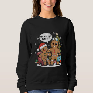 Christmas Nurse Gingerbread Man Did You Try Icing  Sweatshirt