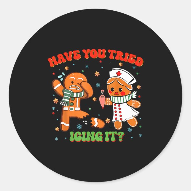 Christmas Nurse Have You Tried Icing It Gingerbrea Classic Round Sticker (Front)