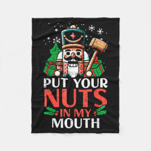 Christmas Nutcracker Put Nuts My Mouth Xmas Humor Fleece Blanket