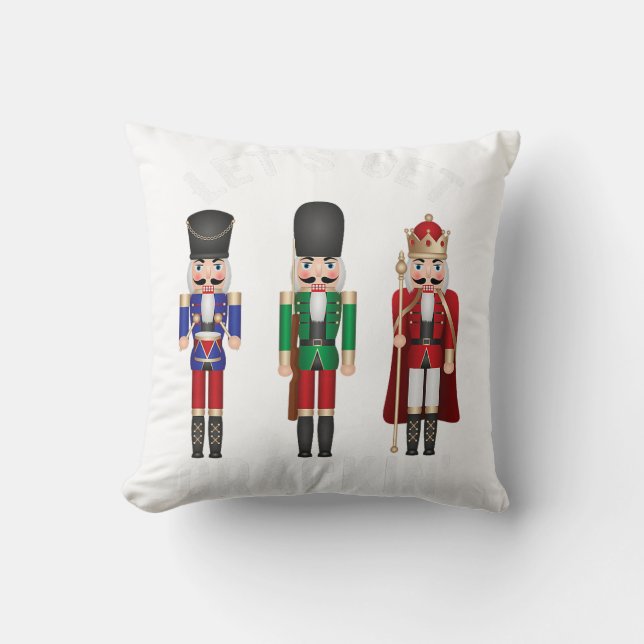Christmas Nutcracker Squad shirt Lets get Crackin  Throw Pillow (Front)