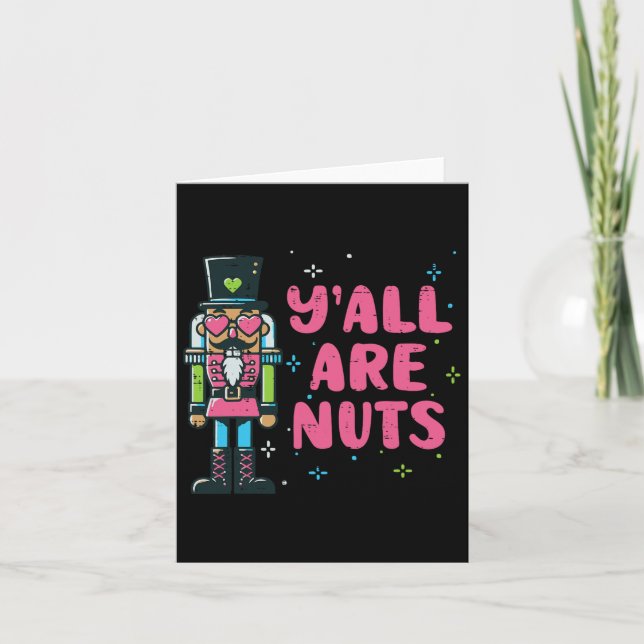Christmas Nutcracker Yall Are Nuts Funny Xmas Men  Card (Front)