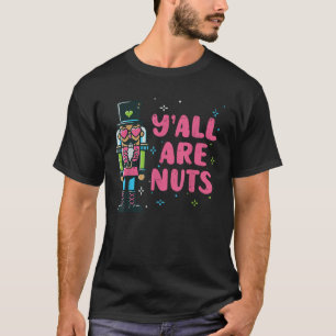 Christmas Nutcracker Yall Are Nuts Funny Xmas Men  T-Shirt