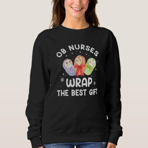 Christmas Ob Obstetrics Nurse Wrap The Best  Holid Sweatshirt