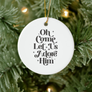 Christmas Oh Come Let Us Adore Him Christian Ceramic Ornament