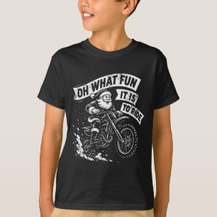 Christmas Oh What Fun It Is To Ride Santa Dirt Bik T-Shirt