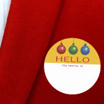 Christmas or Holiday Party Hello Name Tag<br><div class="desc">"Hello My Name Is" name tag for a Christmas event or holiday party. Ornaments hang at top in red,  green,  blue on a gold background,  with space below for guests to write their name. Meet and greet at a big holiday bash with a modern,  fun design name tag sticker.</div>