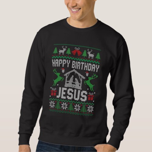 Christmas Outfit Happy Birthday Jesus Holiday Ugly Sweatshirt