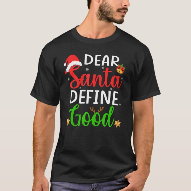 Christmas Pajama Family    Dear Santa Define Good T-Shirt (Front)