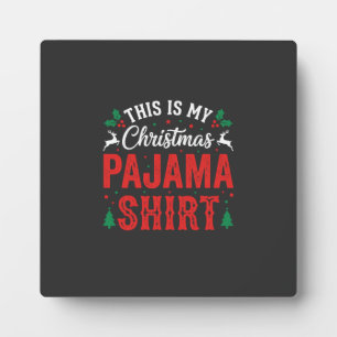 Christmas Pajama Shirt Funny Holiday Plaque