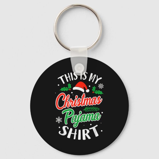 Christmas Pajama This Is My Christmas Pajama Xmas  Keychain (Front)