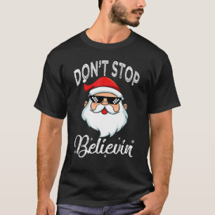 Christmas Pajamas Santa Claus Shirt, Don't Stop Be T-Shirt