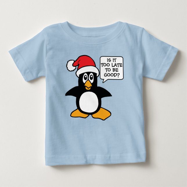 Christmas Penguin Is it too late to be good Bubble Baby T-Shirt (Front)