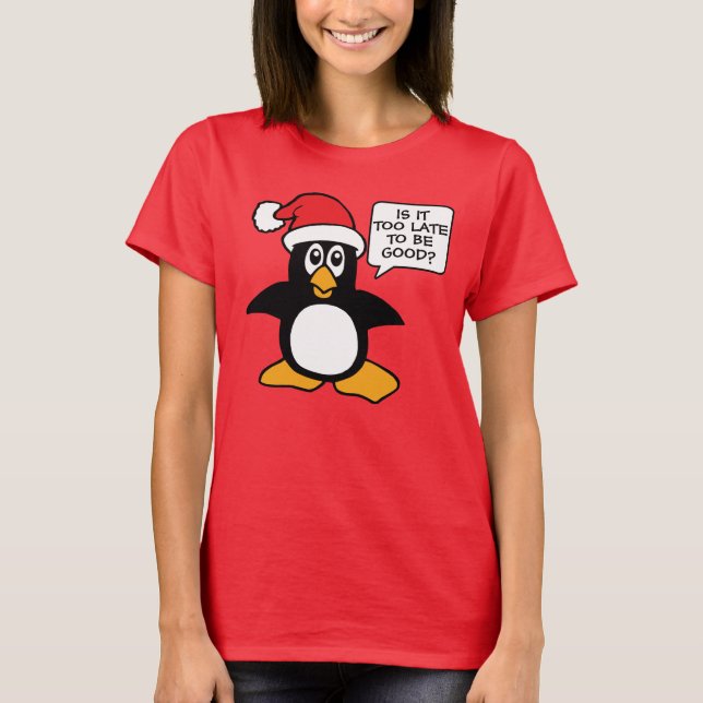 Christmas Penguin Is it too late to be good Bubble T-Shirt (Front)