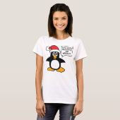 Christmas Penguin I've Been Naughty So What T-Shirt (Front Full)
