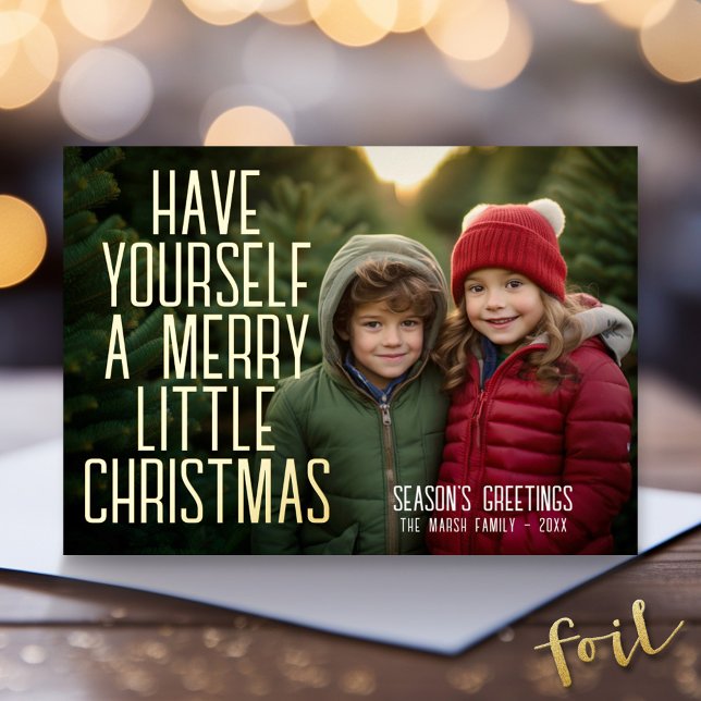 Christmas Photo - Have Yourself a Merry Little Foil Holiday Card (Gold Foil Christmas Photo Card - Modern Holiday Greeting)