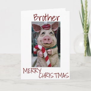 CHRISTMAS PIG FOR *MY BROTHER* READY TO CELEBRATE HOLIDAY CARD