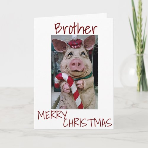 CHRISTMAS PIG FOR MY BROTHER READY TO CELEBRATE HOLIDAY CARD