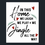 Christmas Poem // Christmas Decor Poster<br><div class="desc">Celebrate Christmas with this cute “In this Home,  we Laugh,  we Play and we Jingle All The Way!” Poster!</div>