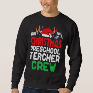 Christmas Preschool Teacher Crew Xmas Wonderful Pr Sweatshirt