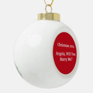 "CHRISTMAS PROPOSAL ON CERAMIC ORNAMENT" BALL CHRISTMAS ORNAMENT