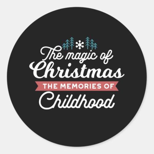 Christmas Quote _ Magic and Childhood Memories Classic Round Sticker