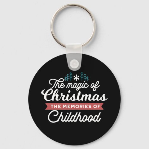 Christmas Quote _ Magic and Childhood Memories Keychain