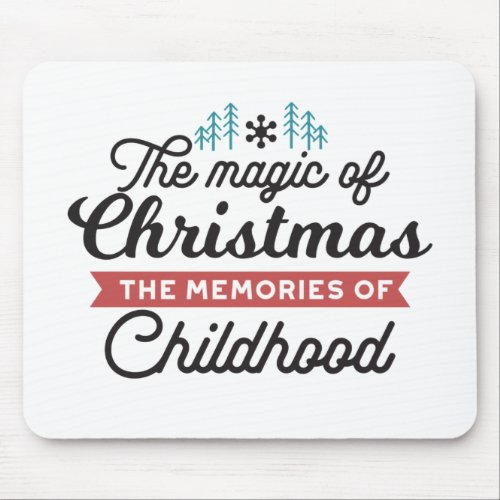 Christmas Quote _ Magic and Childhood Memories Mouse Pad